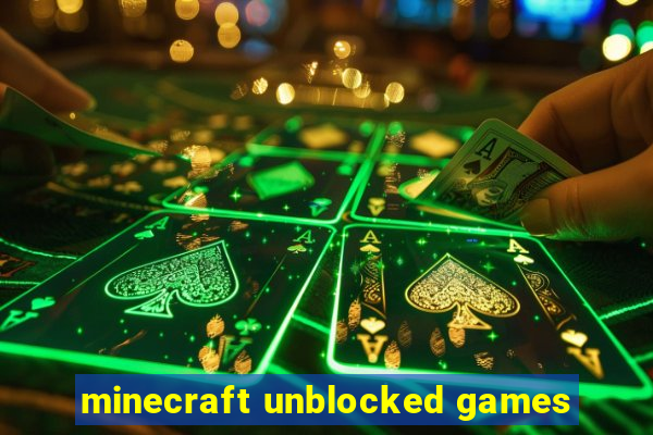 minecraft unblocked games